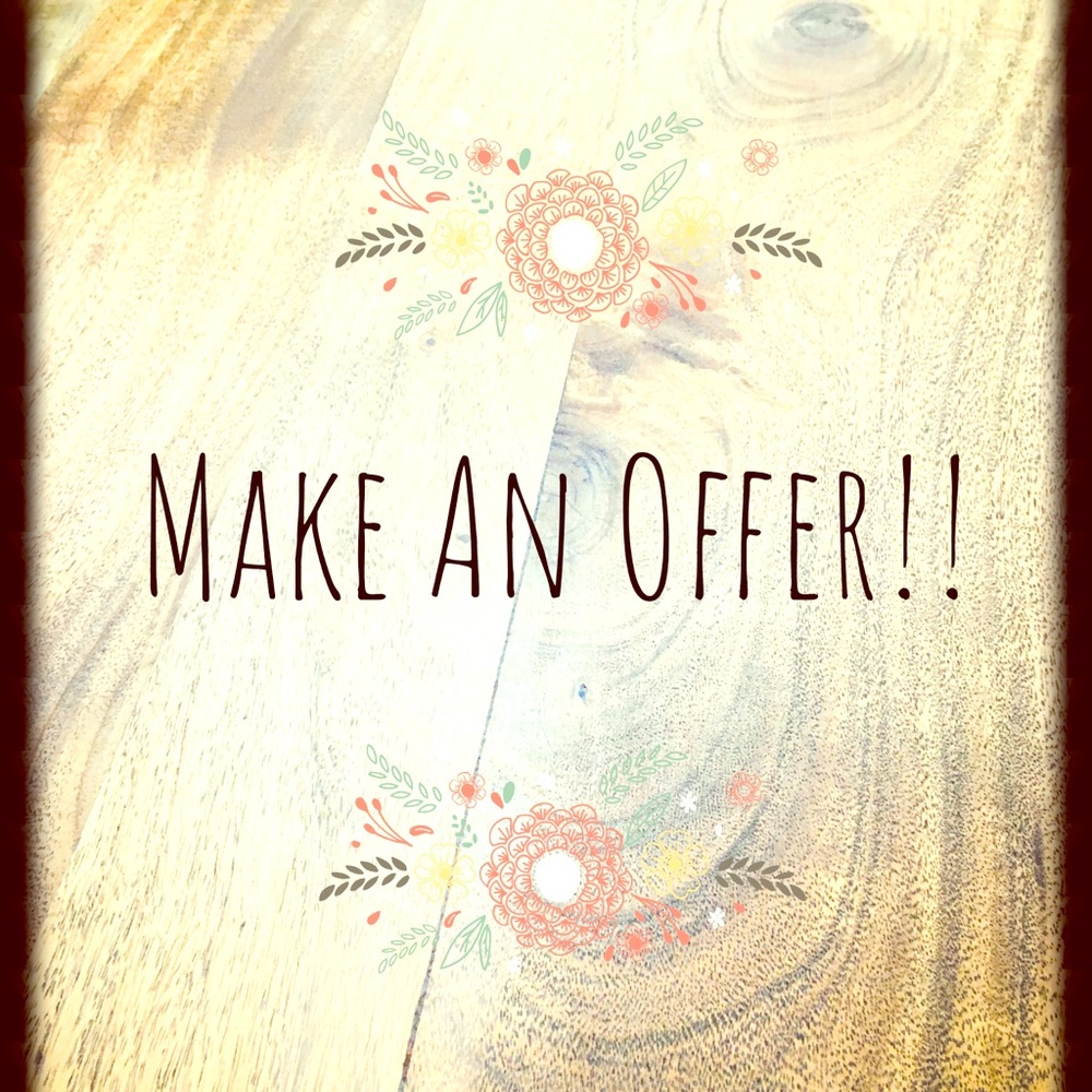 I accept most offers!